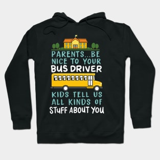 Parents Be Nice To Your Bus Driver Kids Tell Us All Kinds Of Stuff About You Hoodie